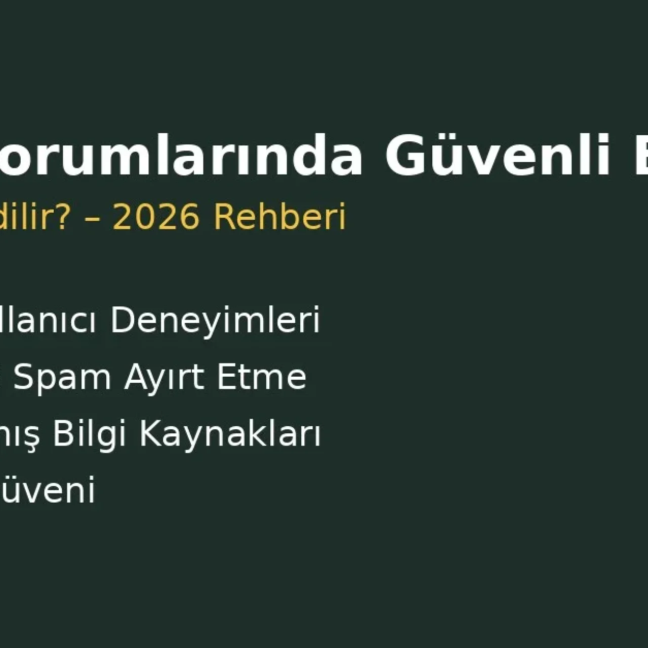 Bahis Forumlarında Güvenli Bilgi Nasıl Ayırt Edilir? – 2026 Rehberi