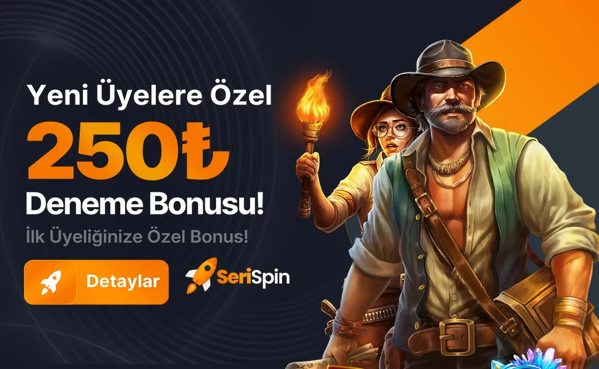 SeriSpin Yeni Üyelere 250 TL Deneme Bonusu 2026