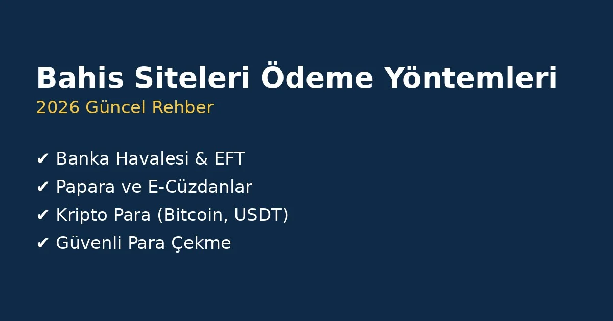 Bahis siteleri ödeme yöntemleri 2026, banka havalesi, Papara, kripto para ile güvenli para yatırma ve çekme rehberi