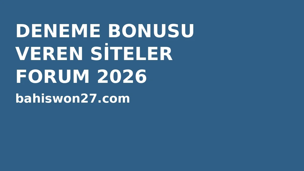 deneme-bonusu-veren-siteler-forum-2026.webp