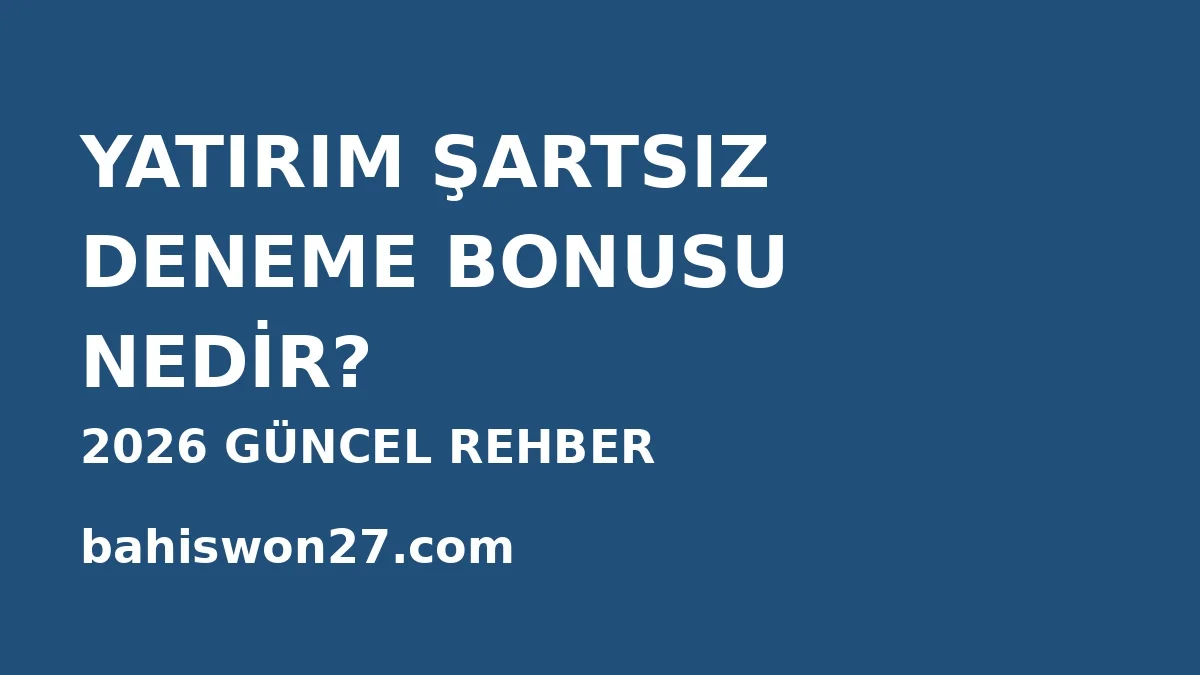 Yatırım şartsız deneme bonusu 2026 – Yatırımsız bonus veren bahis siteleri